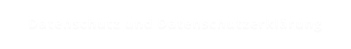 Datenschutz und Datenschutzerklärung