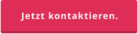 Jetzt kontaktieren.